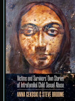 cover image of Victims and Survivors' Own Stories of Intrafamilial Child Sexual Abuse